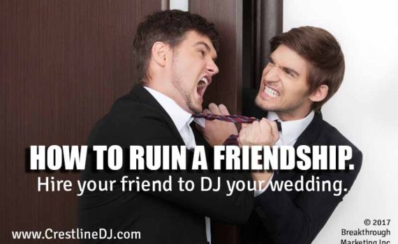 don't let a friend DJ your wedding